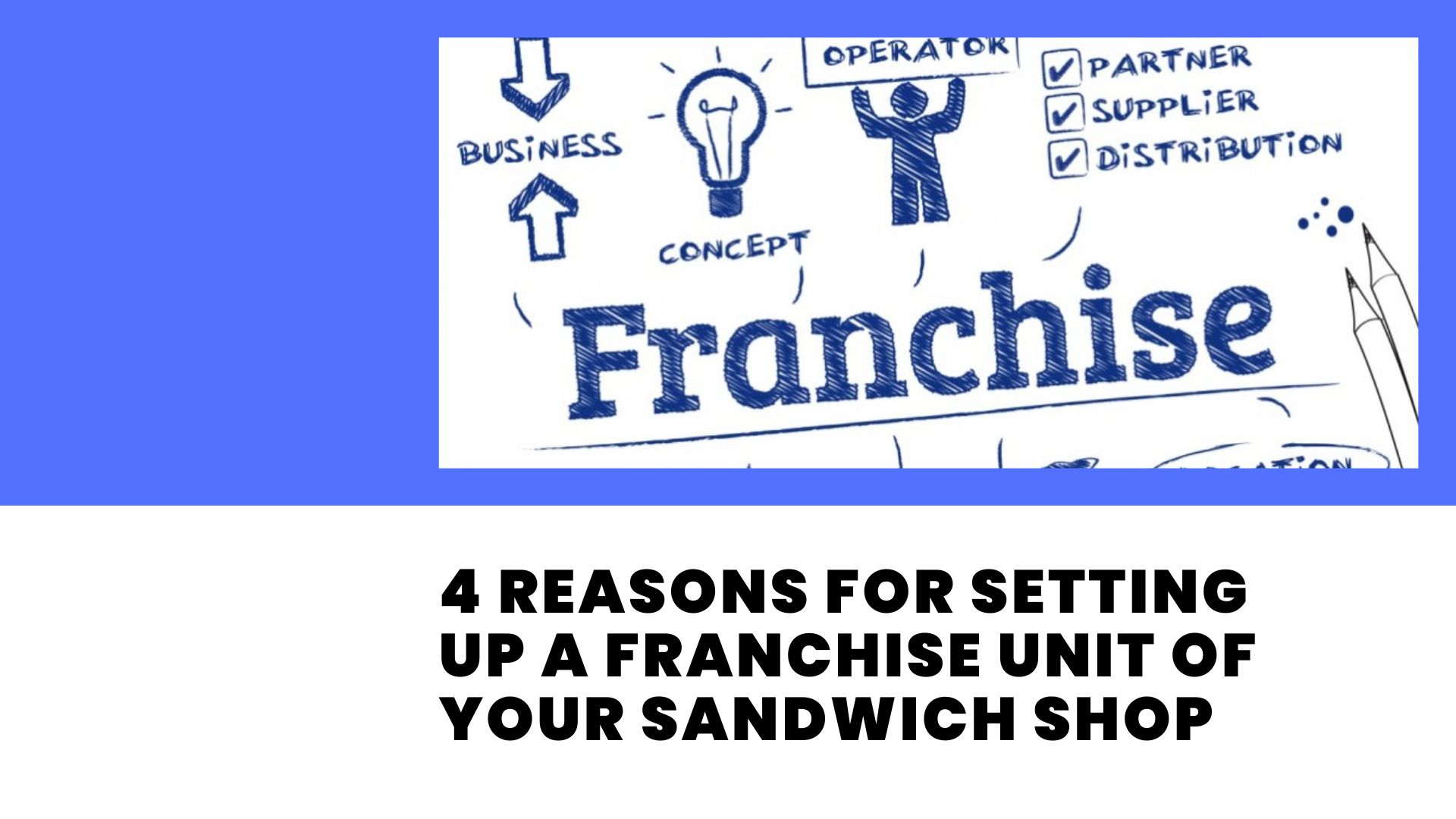 4 Reasons for Setting Up a Franchise Unit of Your Sandwich Shop