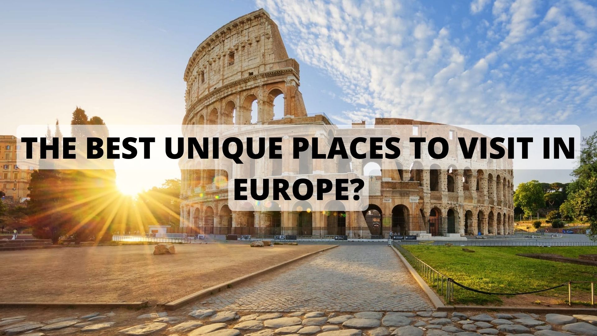 unique places to visit in europe,